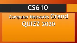 CS610 | Computer Networks 2020 | Quiz File