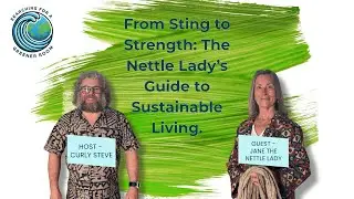 S1E4: From Sting to Strength: The Nettle Lady&rsquo;s Guide to Sustainable Living &ndash; With Jane Gray