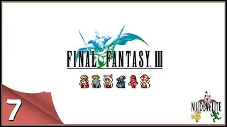 Final Fantasy 3 Nostalgia Part 7 (Pixel Remaster)