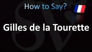 How to Pronounce ''Gilles de la Tourette'' Correctly! (French, Tourette's Syndrome)