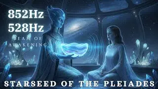 852Hz Third Eye Awakening & 528Hz DNA Repair | Starseed of the Pleiades
