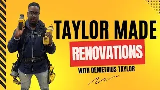 Taylor Made Renovations (Special Guest Demetrius Taylor_