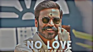 FT. DHANUSH NO lOVE ||  ATTITUDE STATUS  || DHANUSH || NO LOVE EDIT ||