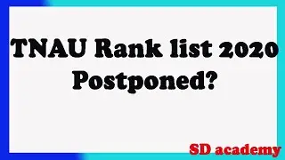 TNAU Rank list 2020 postponed? /Why?/SD academy