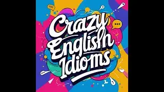 Crazy Idioms