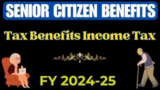 Tax Benefits for Senior Citizens: Maximize Your Savings in 2024 #seniorcitizensindia