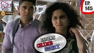 INDIAN CRIME STORY | Ep - 145 | Mega Serial | Anup Soni, Sanjeev Tyagi, Saptrishi Ghosh