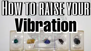 🔮Pick A Card🔮 How to Raise Your VIBRATION