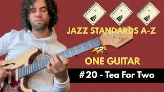 Jazz Standards A&ndash;Z vs. One Guitar &ndash; #20 Tea For Two