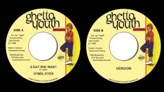 O'NEIL DYER - A Dat She Want