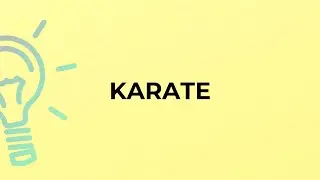 What is the meaning of the word KARATE?