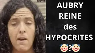 AUBRY REINE des HYPOCRITES 🤡?🤡