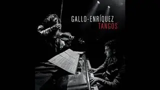 Gallo - Enr&iacute;quez / TANGOS (Full album)