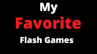 My favorite Flash Games from my childhood.