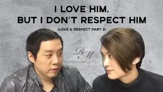 I LOVE HIM, BUT I DON'T RESPECT HIM (LOVE AND RESPECT PART 2)