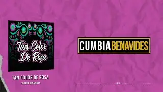 Cumbia Benavides - Tan Color De Rosa (Video Lyric)