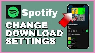 How to Change Download Settings in Spotify 2025?