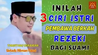 Inilah 3 Ciri Istri Pembawa Berkah Rezeki Bagi Suami | Ceramah Ustadz Hilman Fauzi | BINAR QALBU |