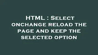 HTML : Select onchange reload the page and keep the selected option