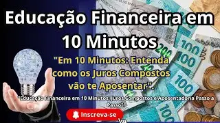 Educa&ccedil;&atilde;o Financeira em 10 Minutos #noticias #viralvideo #aposentadoria #educa&ccedil;&atilde;ofinanceira