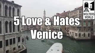 Visit Venice: Five Things You Will Love & Hate about Visiting Venice, Italy