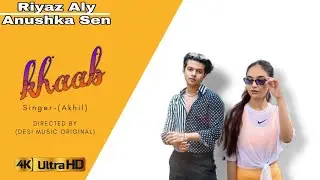 Khaab : Riyaz Aly And Anushak Sen | New Official Video Song | Desi Music Original