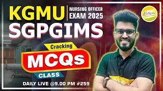 KGMU | SGPGIMS | RRB | ALL CHO || NURSING OFFICER EXAM 2025 Cracking MCQs CLASS #259 #Ravi Sir