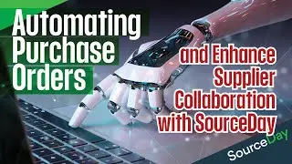 Automating Purchase Orders and Enhance Supplier Collaboration with SourceDay
