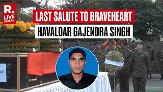LIVE: Last Salute to Braveheart Havildar Gajendra Singh, Slain in Kishtwar Encounter