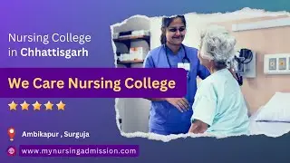 We Care Nursing College - Surguja| Nursing Colleges in Chhattisgarh| mynursingadmission.com