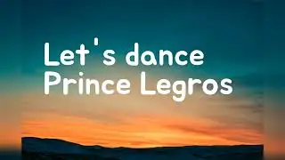 Let's Dance - Prince Legros | Official Lyrical Video | 2025