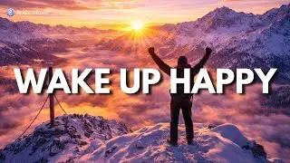 Wake Up Happy Music ☀️🎶🙌🏻 Uplifting Morning Music for Energy, Focus & Work!