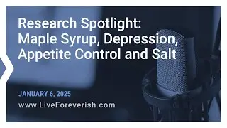 Research Spotlight: Maple Syrup, Depression, Appetite Control and Salt &ndash; Life Extension