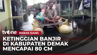Wilayah Demak Masih Terendam Banjir, Ketinggian Capai 80 Sentimeter | Kabar Siang