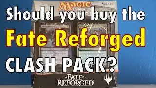 MTG - Should You Buy A Clash Pack for Fate Reforged? Is it a good buy for Magic: The Gathering?