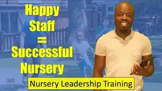 Happier staff &ndash; successful nursery.  Boost childcare recruitment (Nursery Leadership Training)
