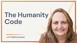 The Humanity Code: Teaching AI What Matters Most with Heidi Lorenzen