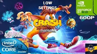 Crash Bandicoot 4 It's about time : I3 3220+Gt 610 2Gb - 600P Low Settings