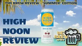 THE BREW REVIEW | HIGH NOON SUN SIPS BLACK CHERRY