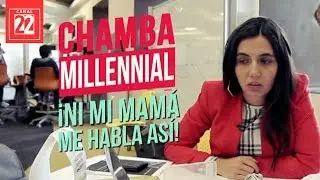 Chamba millennial ¡Ni mi mamá me habla así!