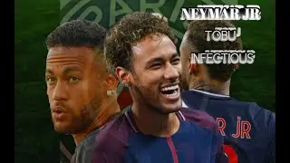 Neymar JR. Tobu Infectious [NCS]