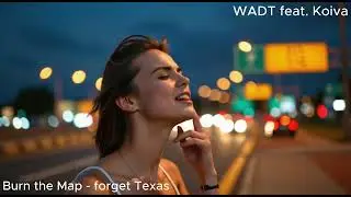 Burn the Map - forget Texas
