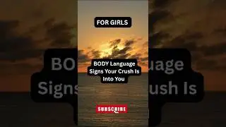 Body Language Signs Your Crush Is Into You #lovefact #shorts #psycholgyfacts