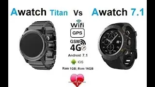 Awatch 7.1 4G vs Awatch Titan a4 lemfo colmi bakeey