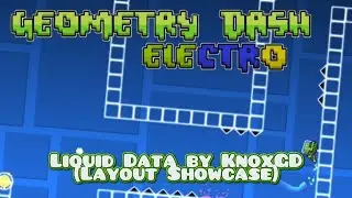 Geometry Dash Electro: Liquid Data by KnoxGD (Layout Showcase)