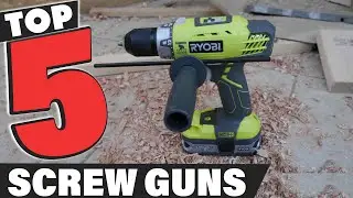 Best Screw Gun In 2025 - Top 5 Screw Guns Review