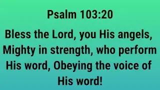 Psalm 103:20 NASB Bless the LORD, you His angels, Mighty in strength, who perform His word...