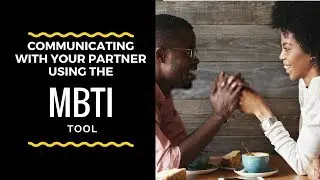 Communicating With Your Partner Using the MBTI tool |  MBTI Peronality test