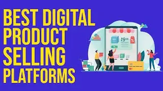 Best Digital Product Platforms To Sell (in 2025)