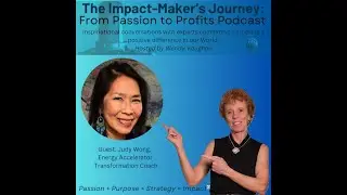 Featured Guest: Judy Wong, Energy Accelerator Transformation Coach